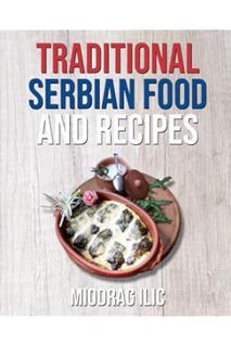 Download EBOOK Traditional Serbian Food and Recipes by Miodrag Ilic