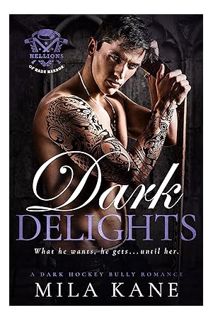 (PDF Download) Dark Delights: A Dark Hockey Bully Romance (Hellions of Hade Harbor Book 2) by Mila K