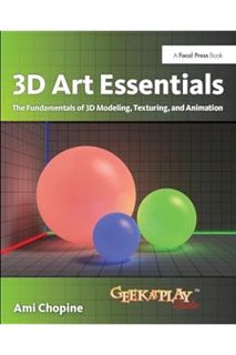 PDF Download 3D Art Essentials: The Fundamentals of 3D Modeling, Texturing, and Animation by Ami Cho