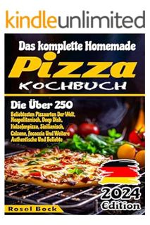 (PDF Download) Das komplette Homemade Pizza-Kochbuch: Die Über 250 Beliebtesten Pizzaarten Der Welt,