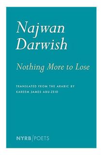 (PDF DOWNLOAD) Nothing More to Lose (NYRB Poets) by Najwan Darwish