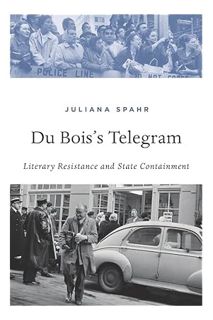 FREE PDF Du Bois’s Telegram: Literary Resistance and State Containment by Juliana Spahr