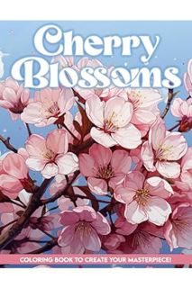Ebook Free Cherry Blossoms Coloring Book: Experience the Delicate Beauty of Cherry Blossoms, Ideal f