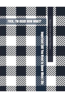(FREE (PDF) Oh FU@K, I’m DEAD! Now What?: *Important Sh*t You Need to Know & Do When I Die* Insuranc
