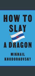 [EBOOK] 📕 How to Slay a Dragon: Building a New Russia After Putin     1st Edition [PDF EPUB KIN