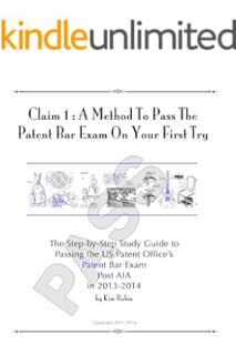 PDF DOWNLOAD Claim 1: A Method To Pass The Patent Bar Exam On Your First Try: How to Study, Prepare,