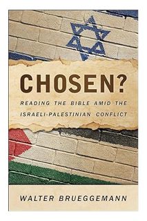 Download EBOOK Chosen?: Reading the Bible Amid the Israeli-Palestinian Conflict by Walter Brueggeman