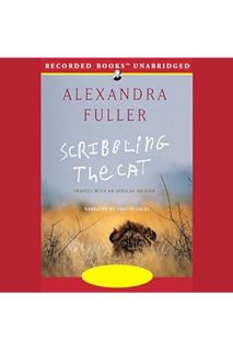 (PDF) (Ebook) Scribbling the Cat: Travels with an African Soldier by Alexandra Fuller