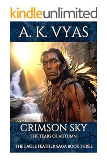 (DOWNLOAD) (Ebook) Crimson Sky: The Tears of Autumn (The Eagle Feather Saga Book 3) by A.K. Vyas