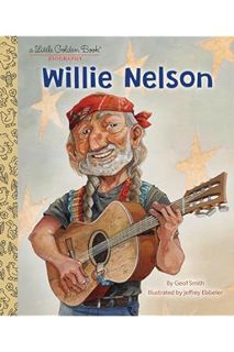 (PDF Free) Willie Nelson: A Little Golden Book Biography by Geof Smith