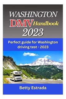 PDF FREE Washington DMV Handbook 2023: Perfect guide for Washington driving test - 2023 by Betty Est