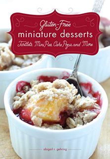 ACCESS PDF EBOOK EPUB KINDLE Gluten-Free Miniature Desserts: Tarts, Mini Pies, Cake Pops, and More b
