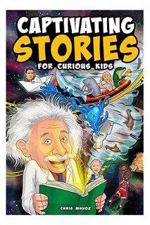 Download Pdf Captivating Stories for Curious Kids: Unbelievable Tales From History, Science and the