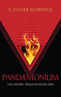 [READ] EPUB KINDLE PDF EBOOK Pandæmonium (The Divine Tragedy Book 1) by  S. Oliver  Eldridge 💛