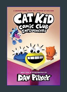 [EBOOK] [PDF] Cat Kid Comic Club: Influencers: A Graphic Novel (Cat Kid Comic Club #5): From the Cr