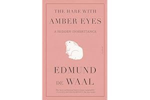 Read B.O.O.K The Hare with Amber Eyes: A Hidden Inheritance by Edmund de Waal