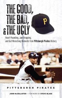 [Access] EBOOK EPUB KINDLE PDF The Good, the Bad, & the Ugly: Pittsburgh Pirates: Heart-Pounding, Ja
