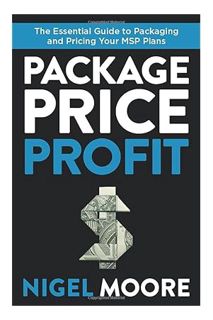 (PDF Download) Package, Price, Profit: The Essential Guide to Packaging and Pricing Your MSP Plans b