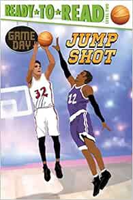 [Read] KINDLE PDF EBOOK EPUB Jump Shot: Ready-to-Read Level 2 (Game Day) by David Sabino,Charles Leh