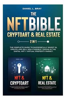 DOWNLOAD Ebook NFT BIBLE 2 in 1: Cryptoart & Real Estate: The Complete Guide To Successfully Invest