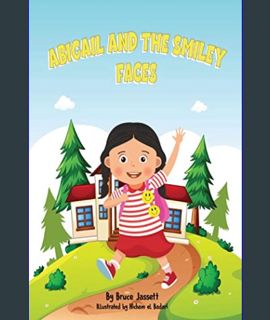 EBOOK [PDF] Abigail And the Smiley Faces: Confidence Building Moral Lesson Stories     [Print Repli