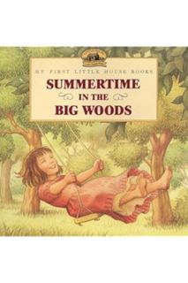 EBOOK PDF Summertime in the Big Woods (Little House Picture Book) by Laura Ingalls Wilder