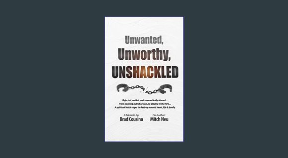 GET [PDF Unwanted, Unworthy, UNSHACKLED     Kindle Edition