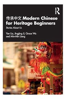 (PDF) FREE 传承中文 Modern Chinese for Heritage Beginners: Stories about Us by Yan Liu