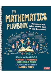 PDF DOWNLOAD The Mathematics Playbook: Implementing What Works Best in the Classroom by John T. Alma