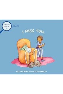 Download EBOOK I Miss You: Grief and Mental Health Books for Kids (A First Look at...Series) by Pat