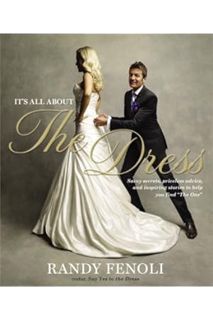 DOWNLOAD Ebook It's All About the Dress: Savvy Secrets, Priceless Advice, and Inspiring Stories to H
