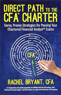 [PDF@] Direct Path to the CFA Charter: Savvy, Proven Strategies for Passing Your Chartered Financia