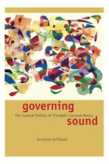 (Ebook Free) Governing Sound: The Cultural Politics of Trinidad's Carnival Musics (Chicago Studies i