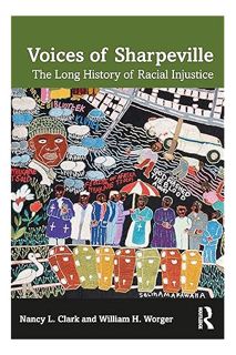 (PDF Download) Voices of Sharpeville: The Long History of Racial Injustice by Nancy L. Clark