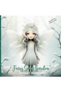 (Ebook Download) Fairy Snow Garden: Grayscale Coloring Book (Super Cute Grayscale Coloring Books) by