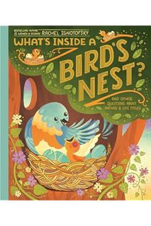 (PDF Download) What's Inside A Bird's Nest?: And Other Questions About Nature & Life Cycles by Rache