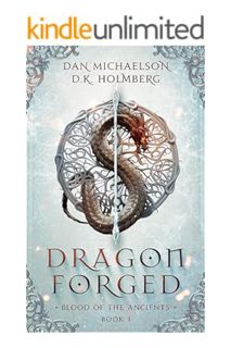 PDF DOWNLOAD Dragon Forged (Blood of the Ancients Book 1) by Dan Michaelson