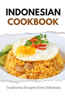 PDF Download Indonesian Cookbook: Traditional Recipes from Indonesia (Asian Food) by Liam Luxe
