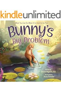 (Free Pdf) Bunny's Big Problem: What You Can Do When It Is Hard to Go Poo (Mindful, Happy, Healthy K