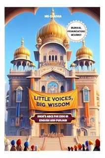 DOWNLOAD Ebook Little Voices, Big Wisdom: Sikhi's ABCs for Kids in English and Punjabi: Bilingual Si