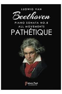 (FREE) (PDF) Ludwig van Beethoven Piano Sonata No. 8 All Movements Pathetique (Classic Compositions