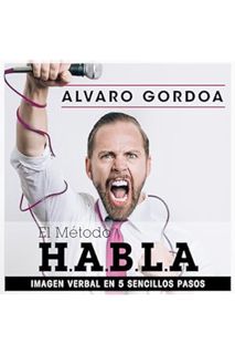 Ebook PDF El método H.A.B.L.A. [The H.A.B.L.A. Method]: Imagen verbal en 5 sencillos pasos by Álvaro