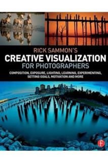 (PDF) DOWNLOAD Rick Sammon’s Creative Visualization for Photographers: Composition, exposure, lighti