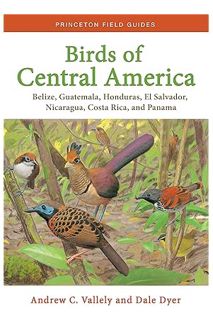 PDF Download Birds of Central America: Belize, Guatemala, Honduras, El Salvador, Nicaragua, Costa Ri