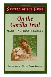 PDF Free On the Gorilla Trail (Sisters of the Hunt) by Mary Hastings Bradley
