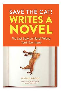 (PDF Free) Save the Cat! Writes a Novel: The Last Book On Novel Writing You'll Ever Need by Jessica