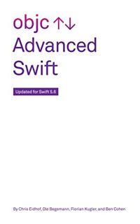 ACCESS [PDF EBOOK EPUB KINDLE] Advanced Swift: Updated for Swift 5.6 by  Chris Eidhof,Ole Begemann,F