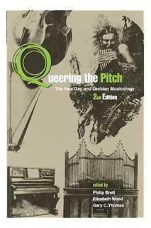 PDF Free Queering the Pitch: The New Gay and Lesbian Musicology by Philip Brett