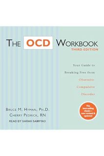 EBOOK PDF The OCD Workbook, Third Edition: Your Guide to Breaking Free from Obsessive-Compulsive Dis