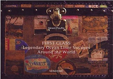 Access EBOOK EPUB KINDLE PDF First Class: Legendary Ocean Liner Voyages Around the World by  Gérard
